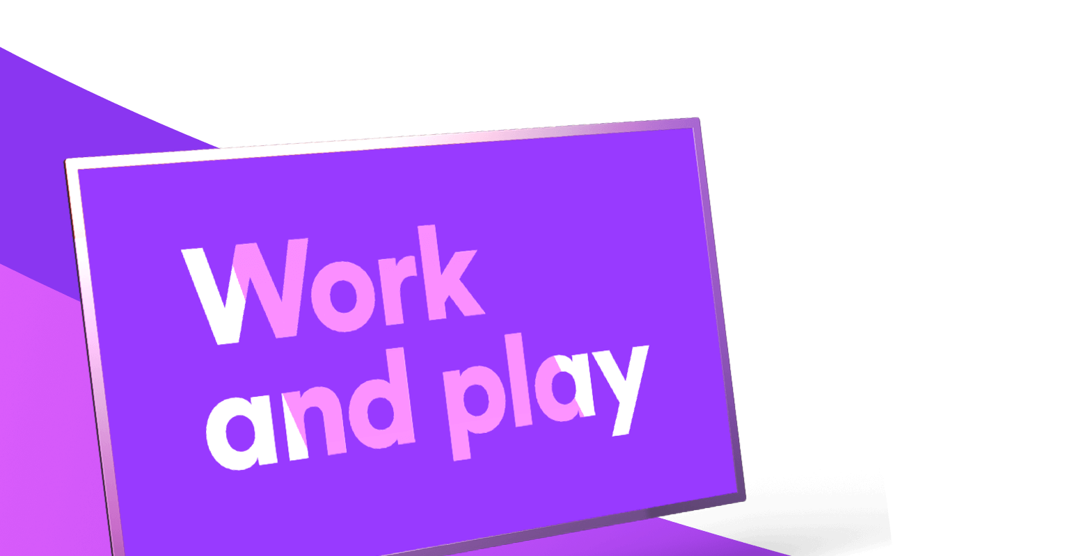 Work and play text in a screen on purple and pink flares